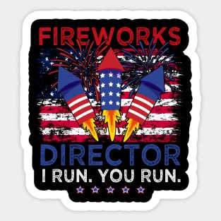 Fireworks Director I Run You Run Funny 4th Of July Men Women Sticker